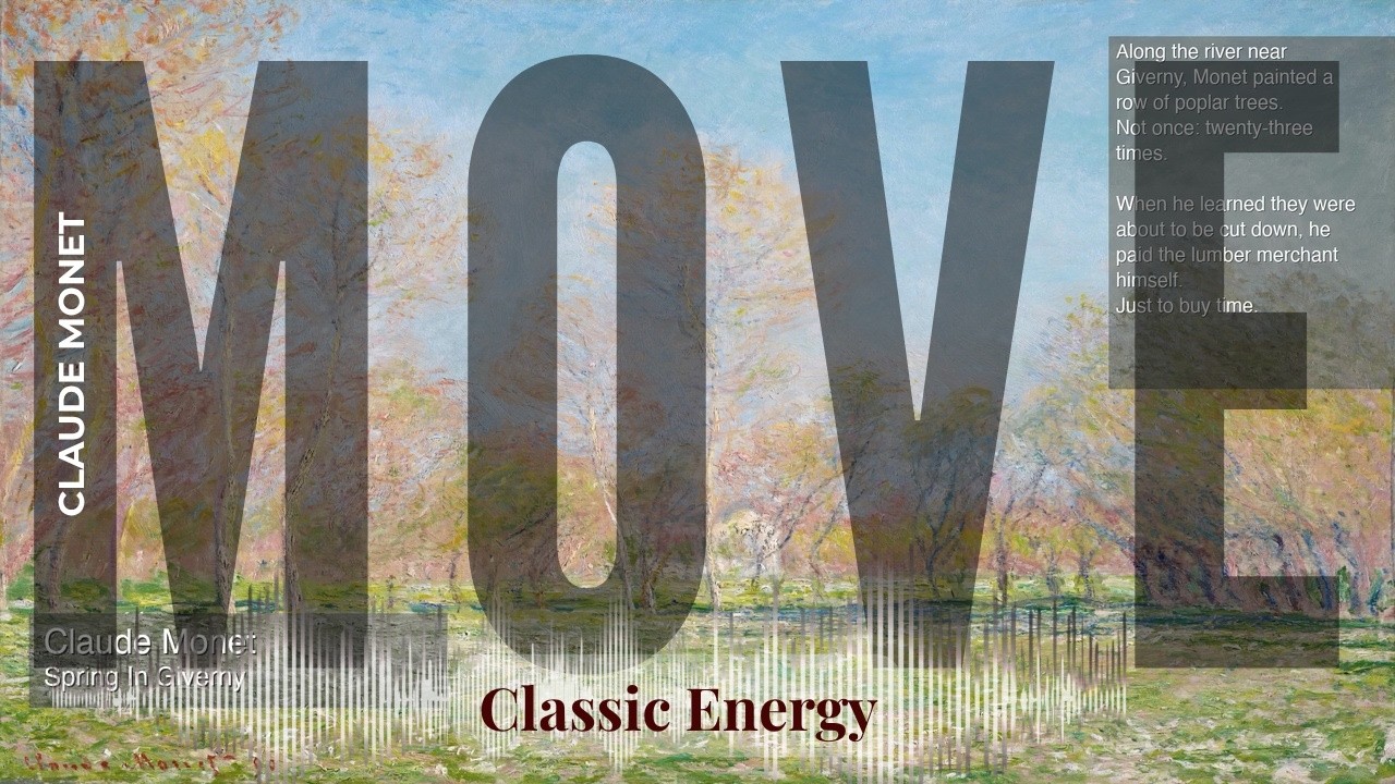 Move - Classic Energy with Claude Monet | Spring In Giverny & others