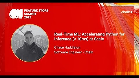 Real-time ML: Accelerating Python for inference (below 10ms) at scale - Feature Store Summit 2025