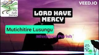 Mutichitire Lusungu | Lord have Mercy | Kyrie in Tumbuka