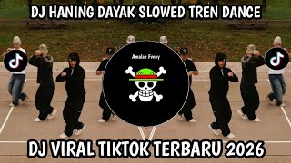 DJ HANING DAYAK SLOWED TREN DANCE TIKTOK TERBARU 2026‼️