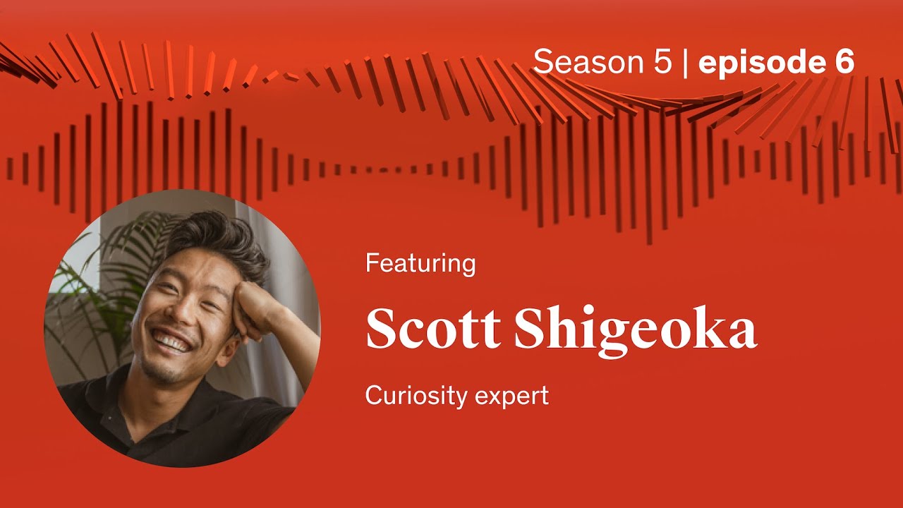 How Deep Curiosity Can Transform Leadership & Life