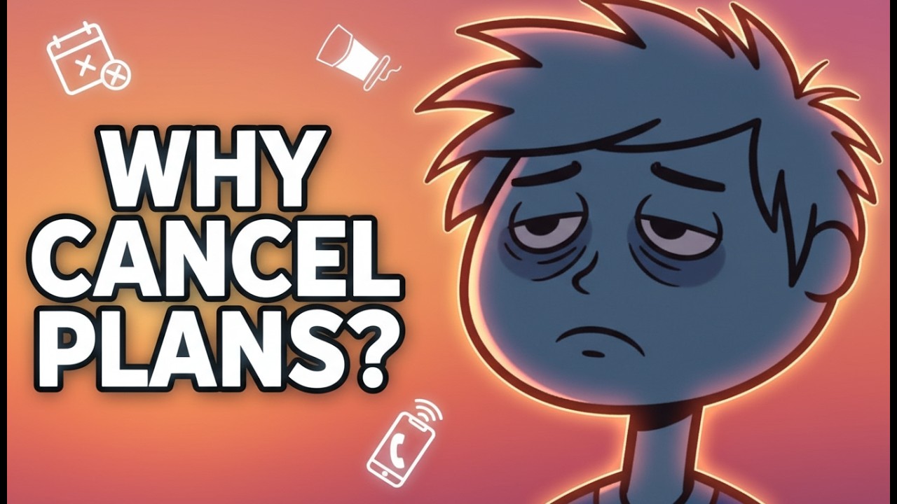 Psychology of People Who Cancel Plans Last Minute
