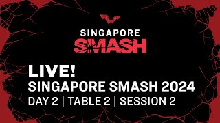 LIVE! | T2 | Day 2 | Singapore Smash 2024 | Session 2