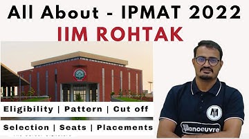 All About - IPMAT 2022 - IIM ROHTAK | Eligibility | Pattern | Selection Process | Seats | Placements