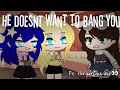 "He Doesnt Want To Bang You!" || Mlb original meme || Gachaclub || ( im still alive 😫🖐)