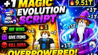💰 +1 Magic Evolution Script - INF WINS, GIVE ITEMS, KILL AURA