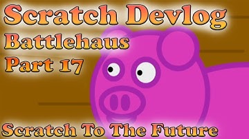 Battlehaus - Scratch Devlog | Part 17 | Scratch To The Future