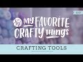 My Favorite Crafty Things 2017 -- Tools