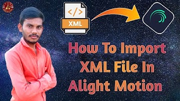 How To Import XML File In Alight Motion In Marathi | XML फाईल Alight Motion मध्ये कशी Import करायची