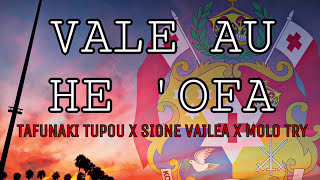 VALE AU HE 'OFA - MOLO TRY ft TAFUNAKI TUPOU X SIONEVAILEA