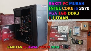 RAKITAN PC MURAH 1 JUTAAN INTEL CORE i5 3570 VGA 1GB DDR3