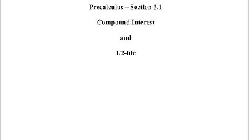 Precalculus - Section 3.1 - Compound Interest and 1/2-life
