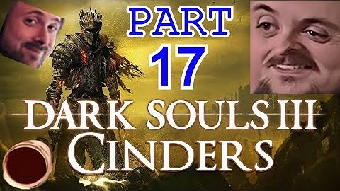 Forsen Plays Dark Souls 3 (CINDERS MOD) Part 17 [With Chat]