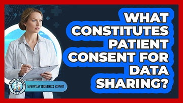 What Constitutes Patient Consent For Data Sharing?