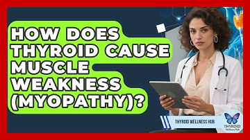 How Does Thyroid Cause Muscle Weakness (Myopathy)? - Thyroid Wellness Hub
