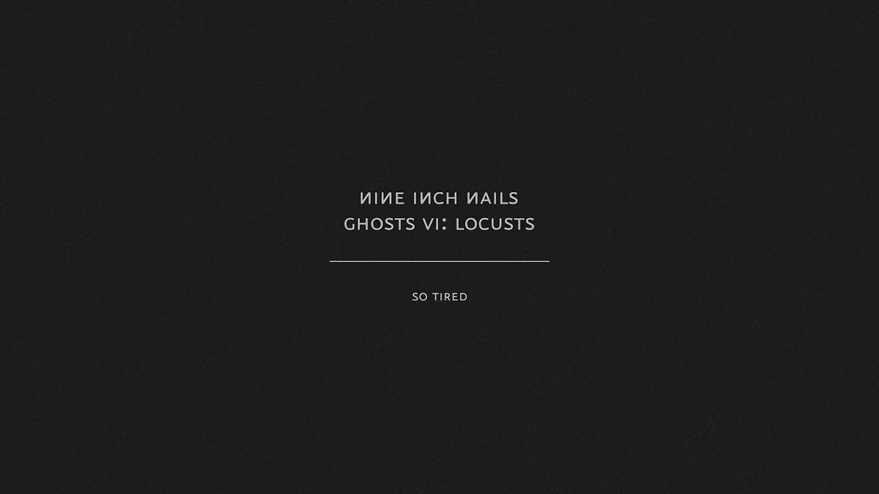 Nine Inch Nails - So Tired (Audio Only)