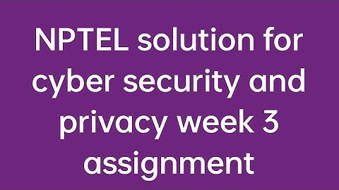 Cyber Security and Privacy //week-3 Assignment Solutions//#nptel#nptelquiz#nptel2023