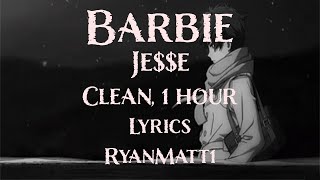 Barbie 1 hour Clean - Je$$e - Lyrics - Music to study to