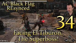 Facing El Tiburon, the Superboss! DSP Plays It: AC Black Flag Resynced (PC) Pt34
