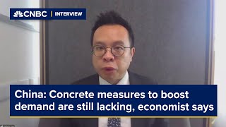 China: Concrete and immediate measures to boost demand are still lacking, economist says