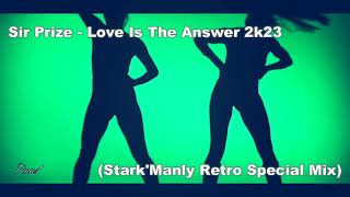 ▶🔥Sir Prize - Love Is The Answer 2k23 (Stark'Manly Retro Special Mix)▶🔥