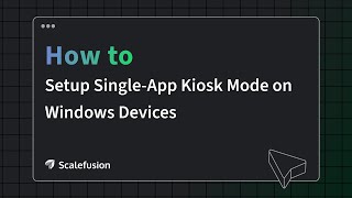 how to setup single-app kiosk mode on windows devices