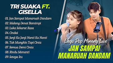 Tri Suaka Ft Gisella - JAN SAMPAI MANARUAH DANDAM - MALANG DENAI BAMIMPI || LAGU MINANG LIVE 2025
