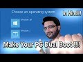 Make Your PC Dual Boot!!!! Explained In Hindi!!!!