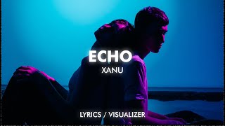 XANU - Echo (Lyrics/Visualizer)