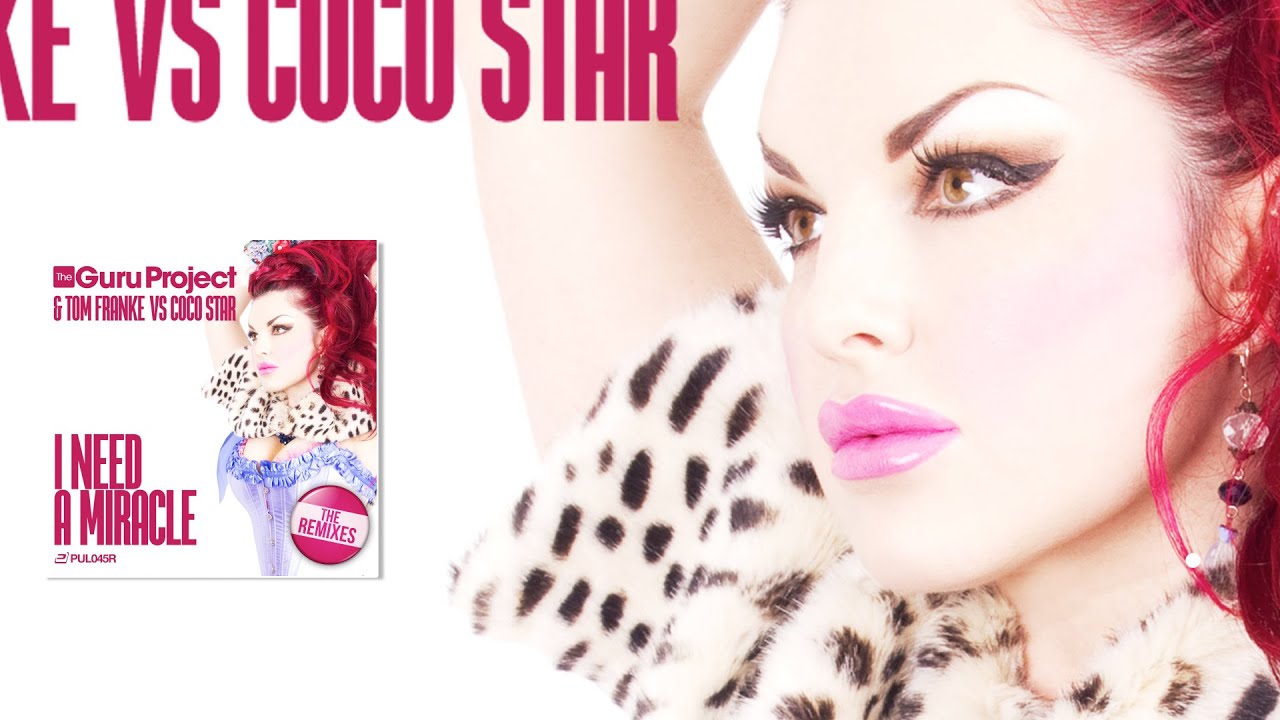 Guru Project & Tom Franke vs.  Coco Star - I Need A Miracle (DDei&Estate Remix)