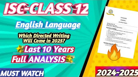 ISC 12 2025 Which Directed Writing Will Come in English Language?🔥Last 10 Years Full Analysis