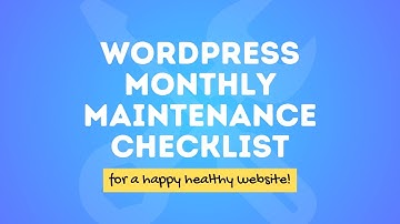 WordPress Monthly Maintenance Checklist