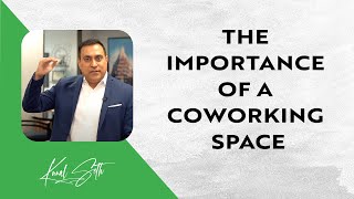 Coworking: The Benefits of Collaborative Workspaces | Kunal Seth