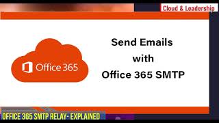 office 365 smtp relay options explained || microsoft 365 smtp relay- full detail.