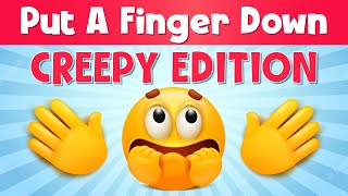 Put a finger down | CREEPY EDITION