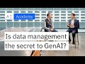 Is data management the secret to generative ai