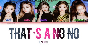 ITZY-THAT’S A NO NO (Color Coded Lyrics Han/Rom/Eng)