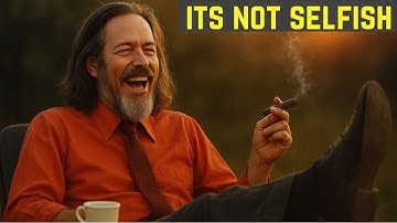 What Happens When You Finally Choose Yourself Above All Else -ALAN WATTS Explain
