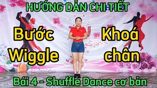 Hướng dẫn BƯỚC Wiggle (KHOÁ CHÂN) - Bài 4/Shuffle Dance cơ bản