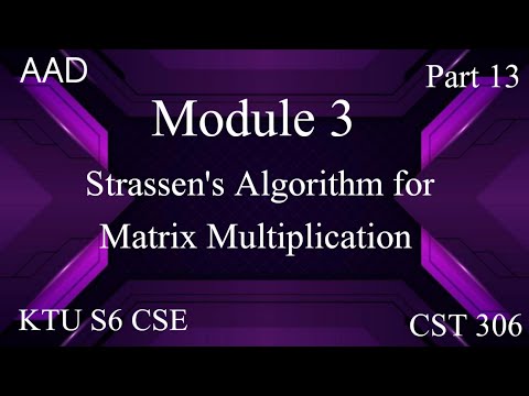 Strassen's Algorithm For Matrix Multiplication|Module 3|KTU S6 CSE|CST 306|Part 13|#ktu #2019 scheme