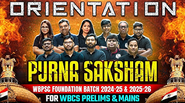 Orientation Session : Purna Saksham WBPSC Foundation Batch 2024-25 & 2025-26 | WBCS Prelims & Mains