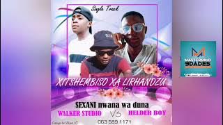 Sexani nwana wa Duna feat Helder boy & walker - xitsembiso