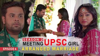 Meeting UPSC Girl | Arranged Marriage | Episode-6 |  Season-2 | UPSC Result