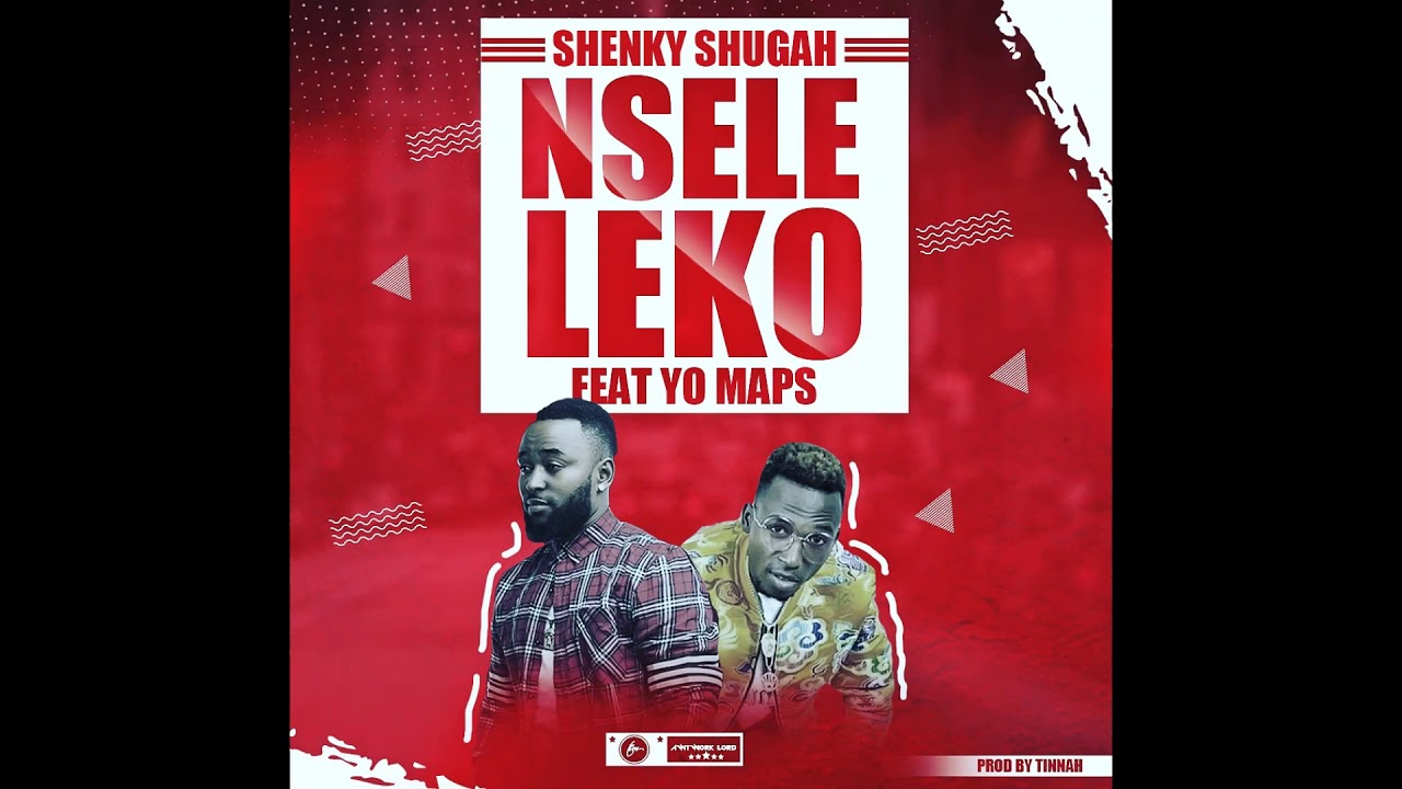 Shenky Shugah ft Yo Maps Nseleleko Official Music Audio Zed Art 2k19