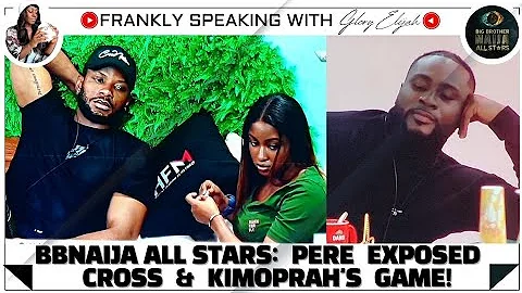 BBNAIJA ALL STARS: PERE EXPOSED CROSS AND KIMOPRAH’s GAME  |   GLORY ELIJAH