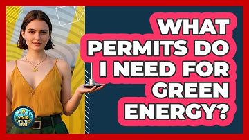 What Permits Do I Need For Green Energy? - Your Utilities Hub
