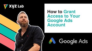 How to Grant Access to Your Google Ads Account