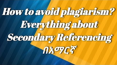 Everything about Secondary Referencing. Amharic Tutorial