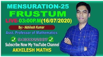 MENSURATION-25#FRUSTUM#SSC,CDS,CAT,RLY,CTET#By: AKHILESH KUMAR,Asst. Prof of Maths.