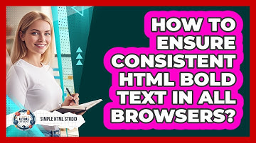 How To Ensure Consistent HTML Bold Text In All Browsers? - Simple HTML Studio